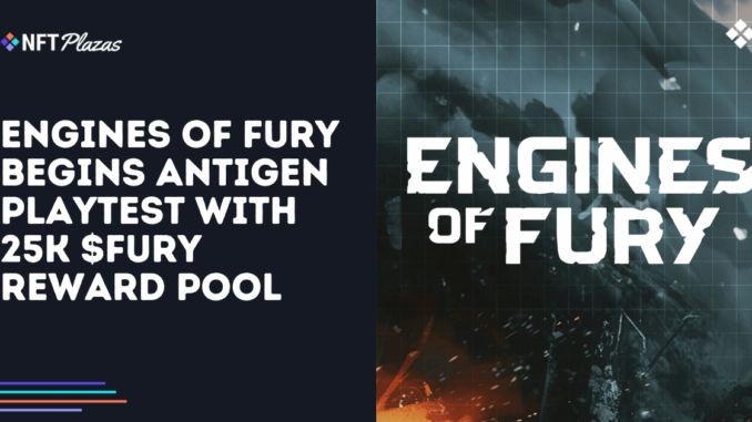 Engines of Fury Begins 'The Antigen' with 25K $FURY Reward Engines of Fury Begins 'The Antigen' with 25K $FURY Reward Pool