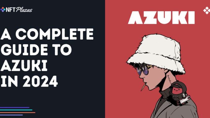 A Complete Guide to Azuki in 2024 A Complete Guide to Azuki in 2024