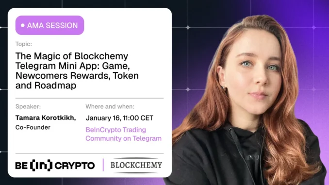 Blockchemy X Beincrypto AMA Session Blockchemy X Beincrypto AMA Session – The Magic of Blockchemy Telegram Mini App: Game, Newcomers Rewards, Token and Roadmap