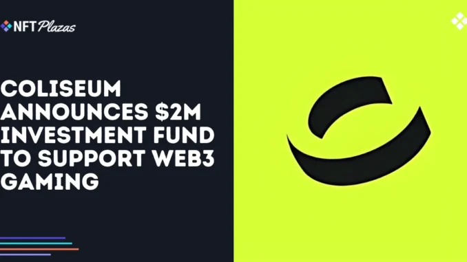 Coliseum Announces $2M Investment Fund to Support Web3 Gaming