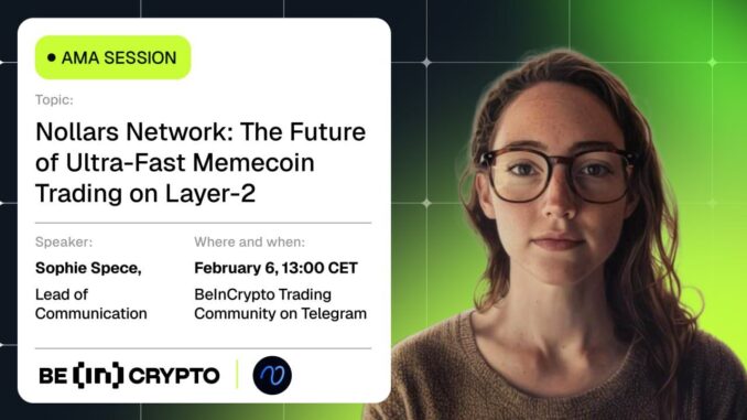 The Future of Ultra-Fast Memecoin Trading on Layer-2 Nollars Network X BeInCrypto AMA Session – The Future of Ultra-Fast Memecoin Trading on Layer-2