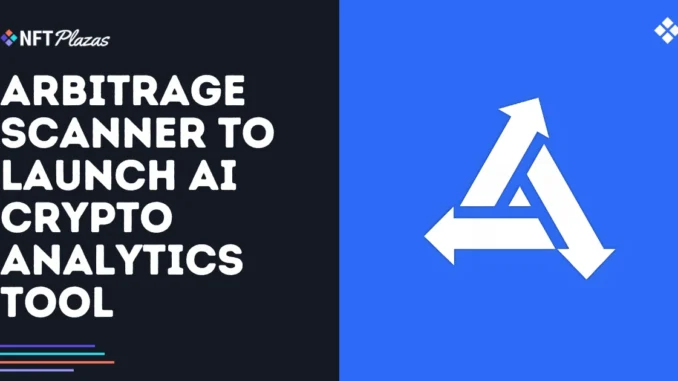 ArbitrageScanner to Launch AI-Powered Assistant