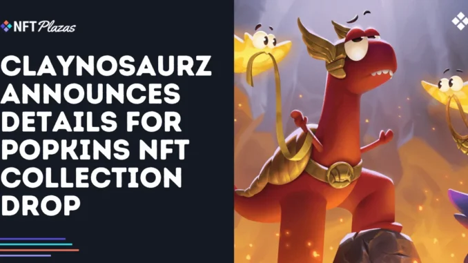 Claynosaurz Announces Details for Popkins NFT Collection Drop