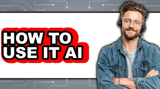 How to Use It Ai - Easy Guide