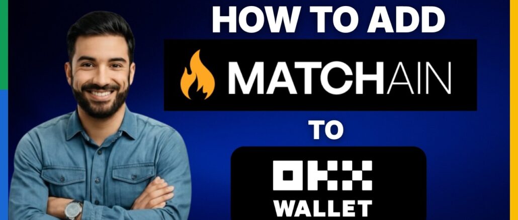 How to add Matchain Network to OKX Wallet[FULL GUIDE]