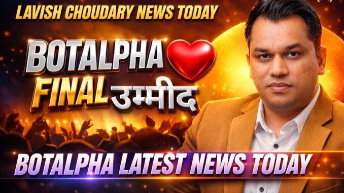 Lavish Choudary news today ll botalpha News today ll mine crypto update ll botalpha new update ll