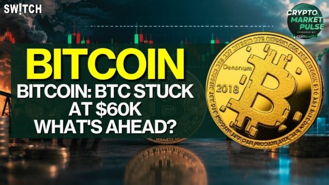 Crypto Market Pulse: BTC Stuck At $60K— What's Ahead?। Top News of The Day। Powered by CoinSwitch
