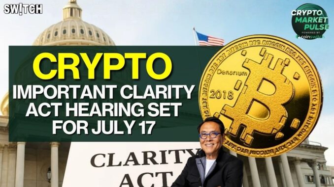Crypto Market Pulse: Clarity Act Hearing Set for July 17। Top News of The Day। Powered by CoinSwitch