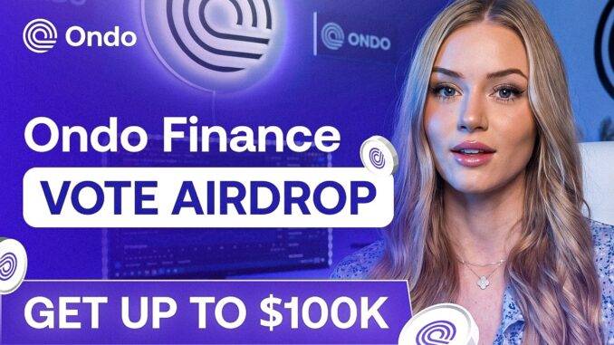 Ondo Finance News | Crypto Airdrop Vote | Claim up to 100,000 Ondo Coin in 2026