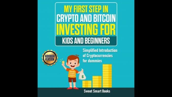 My First Step in Crypto and Bitcoin Investing for Kids and Beginners: Simplified Introduction of