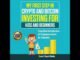 My First Step in Crypto and Bitcoin Investing for Kids and Beginners: Simplified Introduction of