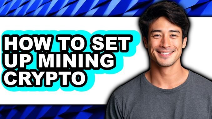 How to Set Up Mining Crypto (Updated)