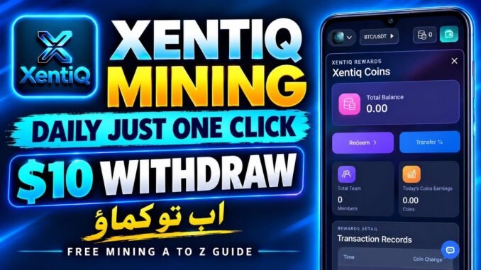 XentiQ Mining App A to Z Guide Account Create, KYC & Daily Mining.